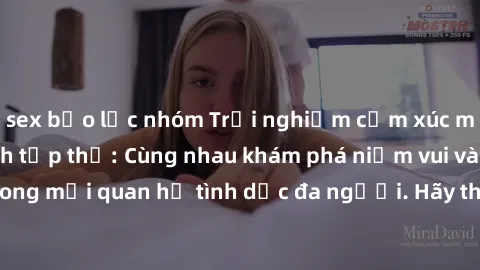 sex bạo lực nhóm Trải nghiệm cảm xúc mới mẻ với làm tình tập thể: Cùng nhau khám phá niềm vui và sự mãnh liệt trong mối quan hệ tình dục đa người. Hãy thử ngay để biết cảm giác thú vị này!