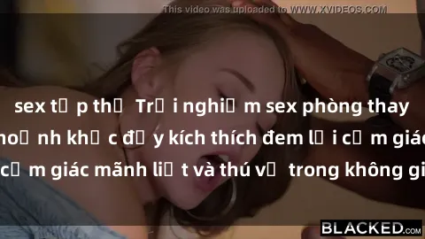 sex tập thể Trải nghiệm sex phòng thay đồ: Khi những khoảnh khắc đầy kích thích đem lại cảm giác mãnh liệt và thú vị trong không gian hẹp hòi.
