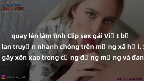 quay lén làm tình Clip sex gái Việt bị lộ gây chấn động, lan truyền nhanh chóng trên mạng xã hội. Sự việc đã gây xôn xao trong cộng đồng mạng và đang được công an điều tra làm rõ.