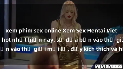 xem phim sex online Xem Sex Hentai Vietsub không che đang hot nhất hiện nay, sẽ đưa bạn vào thế giới mới lạ, đầy kích thích và hứng thú.