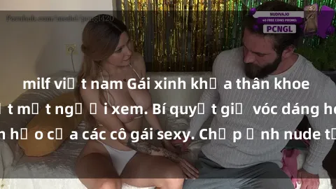 milf việt nam Gái xinh khỏa thân khoe dáng nóng bỏng đốt mắt người xem. Bí quyết giữ vóc dáng hoàn hảo của các cô gái sexy. Chụp ảnh nude tự tin không sợ lộ hàng.