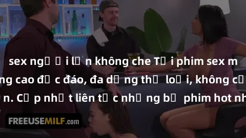 sex người lớn không che Tải phim sex miễn phí chất lượng cao độc đáo, đa dạng thể loại, không cần đăng ký tài khoản. Cập nhật liên tục những bộ phim hot nhất trên thị trường. Sự lựa chọn hàng đầu cho
