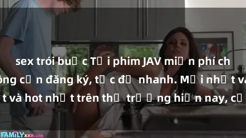sex trói buộc Tải phim JAV miễn phí chất lượng cao, không cần đăng ký, tốc độ nhanh. Mới nhất và hot nhất trên thị trường hiện nay, cập nhật hàng ngày.