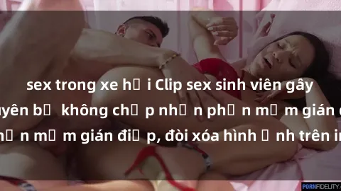 sex trong xe hơi Clip sex sinh viên gây sốt mạng xã hội: Tuyên bố không chấp nhận phần mềm gián điệp, đòi xóa hình ảnh trên internet