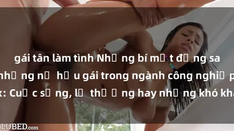 gái tân làm tình Những bí mật đằng sau cuộc sống của những nữ hầu gái trong ngành công nghiệp sex: Cuộc sống, lẽ thường hay những khó khăn mà họ phải đối mặt.