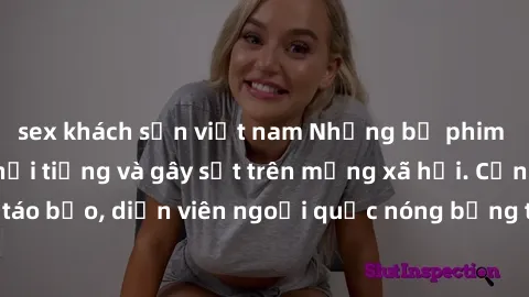 sex khách sạn việt nam Những bộ phim sex ngoại quốc nổi tiếng và gây sốt trên mạng xã hội. Cảnh quay táo bạo, diễn viên ngoại quốc nóng bỏng trong các tác phẩm đỉnh cao.