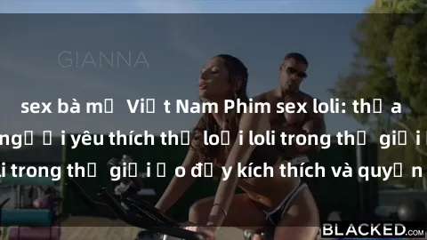 sex bà mẹ Việt Nam Phim sex loli: thỏa mãn đam mê của người yêu thích thể loại loli trong thế giới ảo đầy kích thích và quyến rũ.