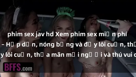 phim sex jav hd Xem phim sex miễn phí online ngay tại đây – Hấp dẫn, nóng bỏng và đầy lôi cuốn, thỏa mãn mọi người và thú vui của bạn!