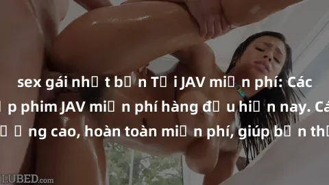 sex gái nhật bản Tải JAV miễn phí: Các trang web cung cấp phim JAV miễn phí hàng đầu hiện nay. Các tác phẩm chất lượng cao, hoàn toàn miễn phí, giúp bạn thỏa mãn niềm đam mê mà không tốn kém.